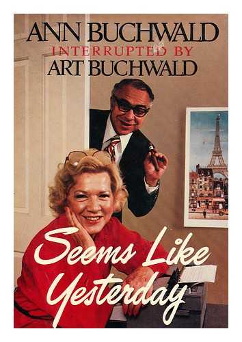 BUCHWALD, ANN - Seems like Yesterday / Ann Buchwald ; Interrupted by Art Buchwald