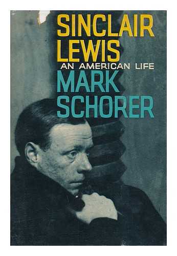 SCHORER, MARK (1908-) - Sinclair Lewis, an American Life