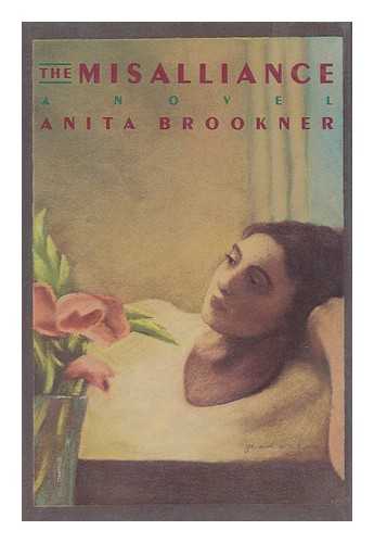 BROOKNER, ANITA - The Misalliance / Anita Brookner