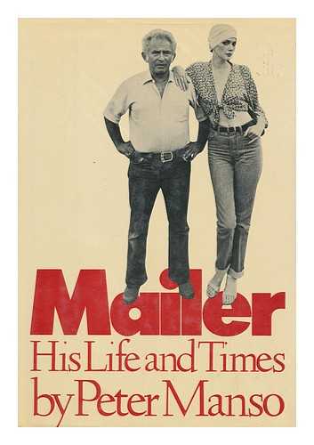MANSO, PETER - Mailer : his life and times / edited by Peter Manso