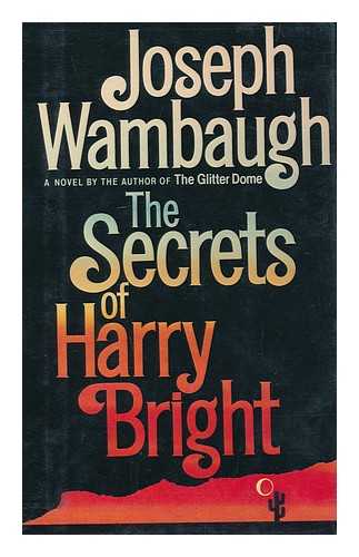 WAMBAUGH, JOSEPH - The Secrets of Harry Bright / Joseph Wambaugh