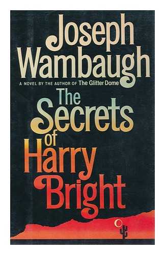 WAMBAUGH, JOSEPH - The Secrets of Harry Bright / Joseph Wambaugh