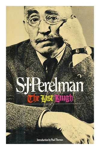 PERELMAN, SIDNEY JOSEPH (1904-1979) - The Last Laugh / S. J. Perelman ; Introduction by Paul Theroux