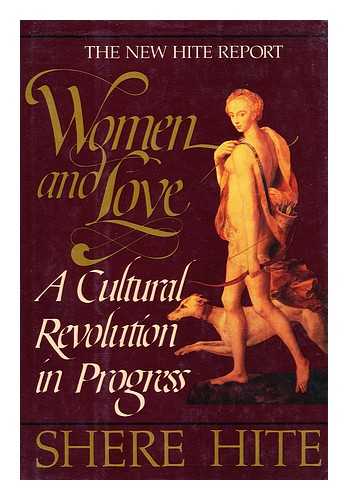 HITE, SHERE - The Hite Report : Women and Love : a Cultural Revolution in Progress / Shere Hite