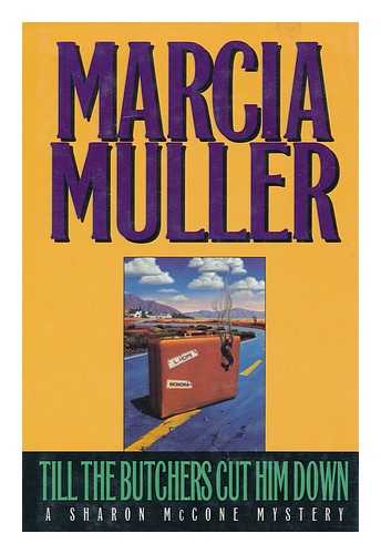 MULLER, MARCIA - Till the Butchers Cut Him Down : a Sharon Mccone Mystery / Marcia Muller