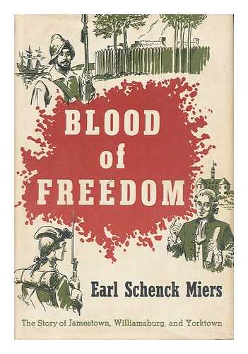 MIERS, EARL SCHENCK (1910- ) - Blood of Freedom; the Story of Jamestown, Williamsburg, and Yorktown