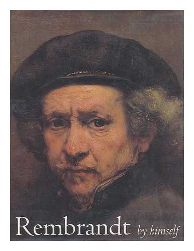 REMBRANDT HARMENSZOON VAN RIJN (1606-1669) - Rembrandt by Himself / Edited by Christopher White and Quentin Buvelot ; Essays, Ernst Van De Wetering, Volker Manuth, and Marieke De Winkel ; Catalogue, Edwin Buijsen ... [Et Al]