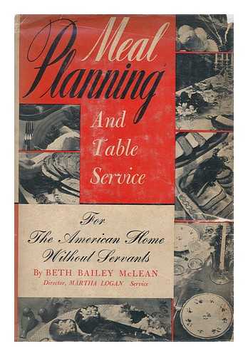 MCLEAN, BETH BAILEY (1892- ) - Meal Planning and Table Service for the American Home Without Servants