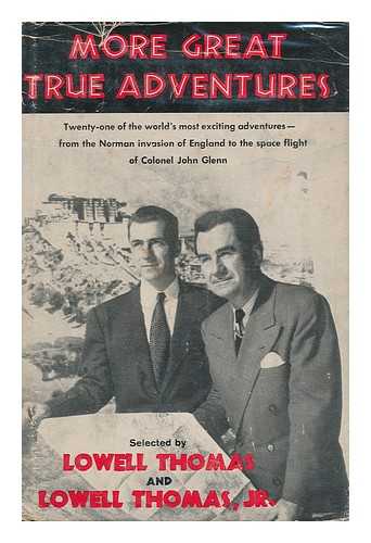 THOMAS, LOWELL (1892-1981) - More Great True Adventures, Selected by Lowell Thomas and Lowell Thomas, Jr.