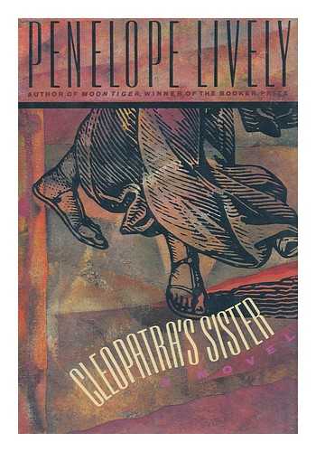 LIVELY, PENELOPE (1933-) - Cleopatra's Sister : a Novel / Penelope Lively