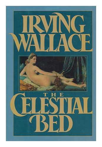 WALLACE, IRVING (1916-1990) - The Celestial Bed / Irving Wallace