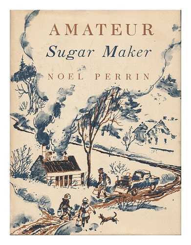 PERRIN, NOEL - Amateur Sugar Maker. Illus. by Robert Mac Lean