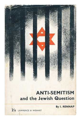 RENNAP, I. - Anti-Semitism and the Jewish Question