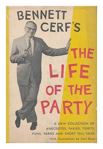 CERF, BENNETT (1898-1971) (ED. ) - The Life of the Party; a New Collection of Stories and Anecdotes. Drawings by Carl Rose