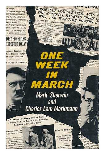 SHERWIN, MARK. MARKMANN, CHARLES LAM - One Week in March [By] Mark Sherwin and Charles Lam Markmann