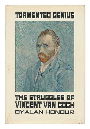 HONOUR, ALAN - Tormented Genius; the Struggles of Vincent Van Gogh