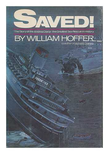 HOFFER, WILLIAM - Saved! : the Story of the Andrea Doria, the Greatest Sea Rescue in History / William Hoffer