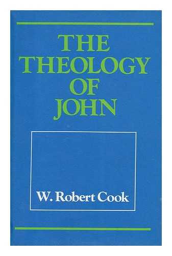 COOK, W. ROBERT - The Theology of John