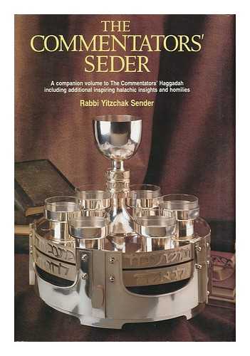 SENDER, RAV YITZCHAK - Commentators Seder : a Companion Volume to the Commentators' Haggadah Including Additional Inspiring Halachic Insights and Homilies