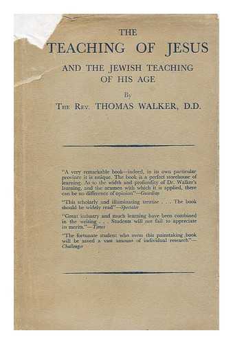 WALKER, THOMAS, REV. , D. D. - The Teaching of Jesus and the Jewish Teaching of His Age