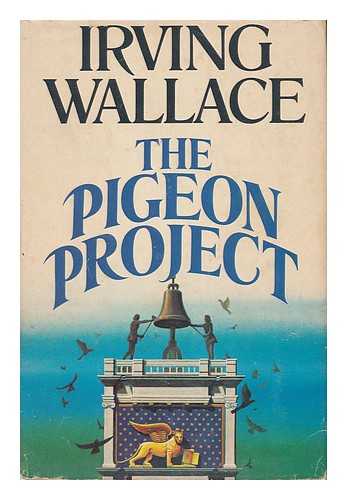 WALLACE, IRVING (1916-1990) - The Pigeon Project / Irving Wallace