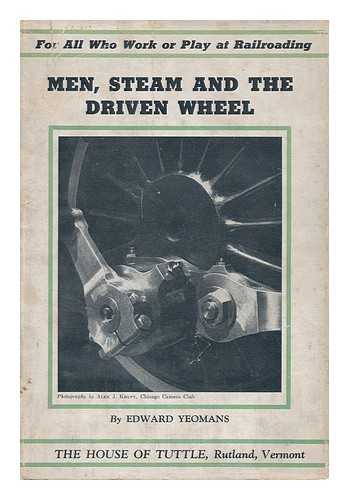Yeomans, Edward - Men, Steam and the Driven Wheel, by Edward Yeomans