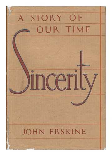 ERSKINE, JOHN - Sincerity, a Story of Our Time