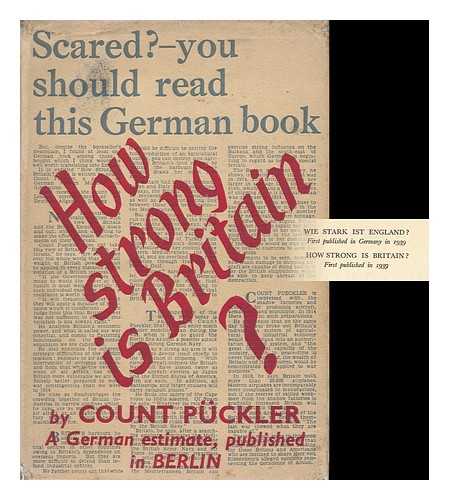 PUCKLER, CARL ERDMANN, GRAF VON (1906- ). FITZGERALD, EDWARD (TRANS. ) - How Strong is Britain? Translated from the German by Edward Fitzgerald
