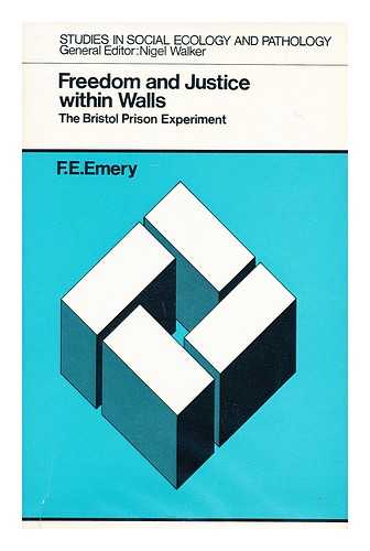 EMERY, FREDERICK EDMUND - Freedom and Justice Within Walls: the Bristol Prison Experiment [By] F. E. Emery