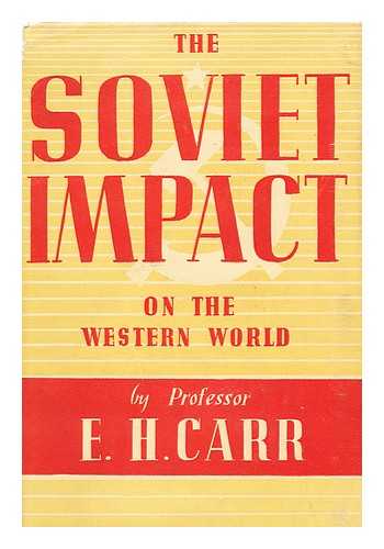 CARR, EDWARD HALLETT (1892-) - The Soviet Impact on the Western World