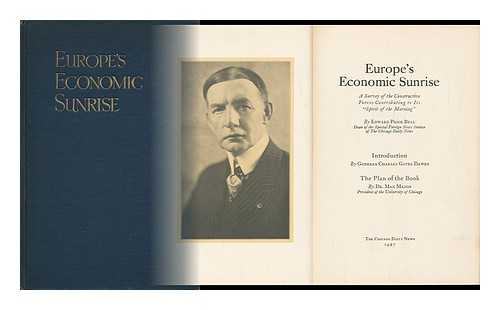 BELL, EDWARD PRICE - Europe's Economic Sunrise; a Survey of the Constructive Forces Contributing to its 'Spirit of the Morning, ' by Edward Price Bell ... Introduction by General Charles Gates Dawes. the Plan of the Book, by Dr. Max Mason ...