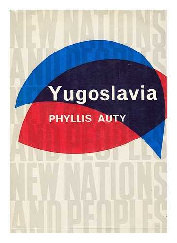 AUTY, PHYLLIS - Yugoslavia / with 95 Illustrations and 2 Maps