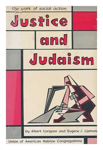 VORSPAN, ALBERT - Justice and Judaism : the Work of Social Action / Albert Vorspan and Eugene J. Lipman ; Illustrated by Russell Roman