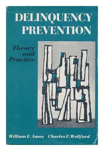 AMOS, WILLIAM E. WELLFORD, CHARLES F. (EDS. ) - Delinquency Prevention; Theory and Practice. Edited by William E. Amos [And] Charles F. Wellford