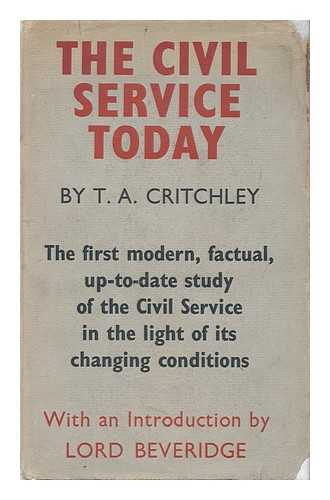 CRITCHLEY, THOMAS ALAN (1919-) - The Civil Service Today