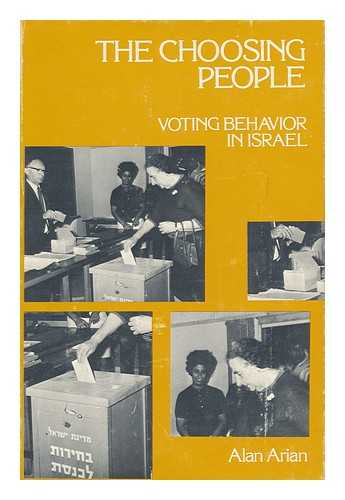 ARIAN, ALAN - The Choosing People : Voting Behavior in Israel