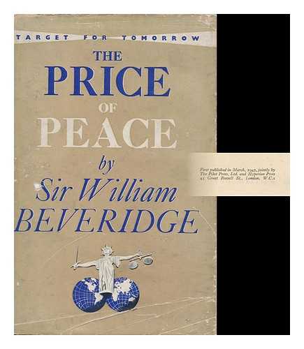 BEVERIDGE, WILLIAM HENRY BEVERIDGE, BARON (1879-1963) - The Price of Peace