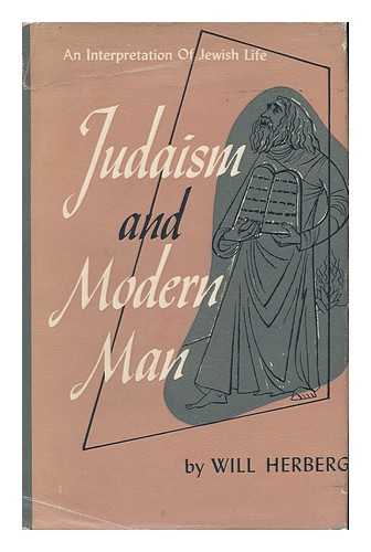 HERBERG, WILL - Judaism and Modern Man; an Interpretation of Jewish Religion