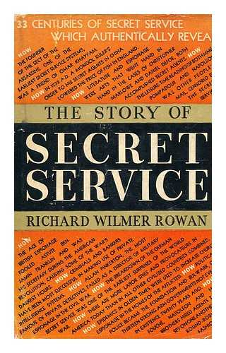 ROWAN, RICHARD WILMER (1894-) - The Story of Secret Service [By] Richard Wilmer Rowan