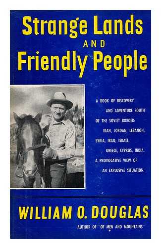DOUGLAS, WILLIAM ORVILLE (1898-1980) - Strange Lands and Friendly People