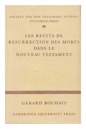 ROCHAIS, GERARD - Les Recits De Resurrection Des Morts Dans Le Nouveau Testament / Gerard Rochais