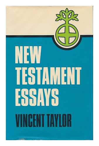 TAYLOR, VINCENT (1887-1968) - New Testament Essays