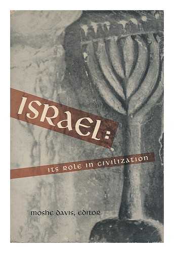 DAVIS, MOSHE (ED. ) - Israel: its Role in Civilization
