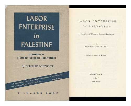 MUENZNER, GERHARD - Labor Enterprise in Palestine : a Handbook of Histadrut Economic Institutions