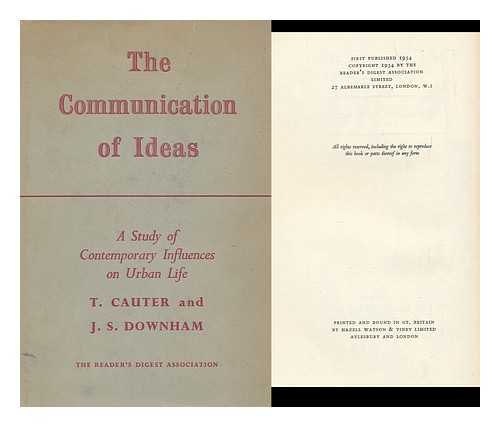 CAUTER, T. DOWNHAM, J. S. - The Communication of Ideas : a Study of Contemporary Influences on Urban Life