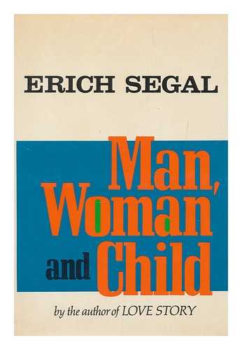 SEGAL, ERICH (1937-2010) - Man, Woman, and Child / Erich Segal