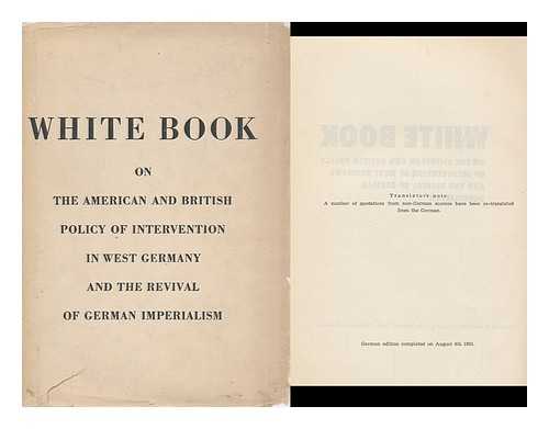 NATIONALE FRONT DES DEMOKRATISCHEN DEUTSCHLAND. NATIONALRAT - White Book on the American and British Policy of Intervention in West Germany and the Revival of German Imperialism
