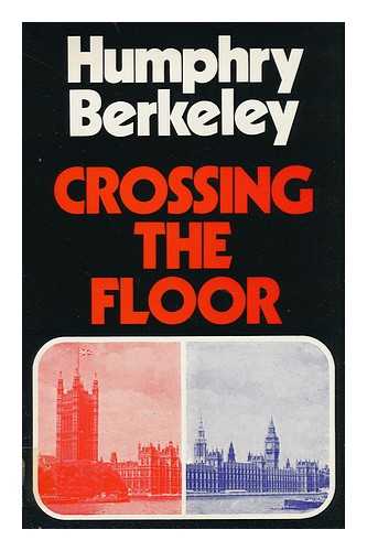 BERKELEY, HUMPHRY (1926- ) - Crossing the Floor