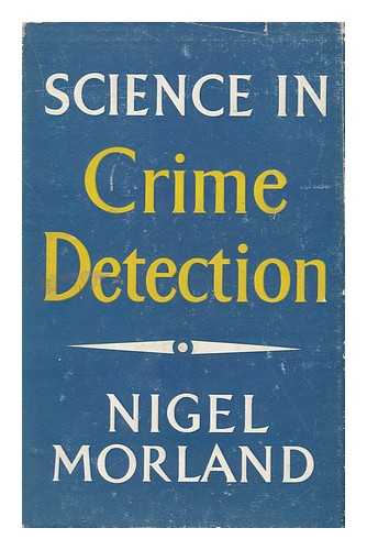 MORLAND, NIGEL (1905-1986) - Science in Crime Detection