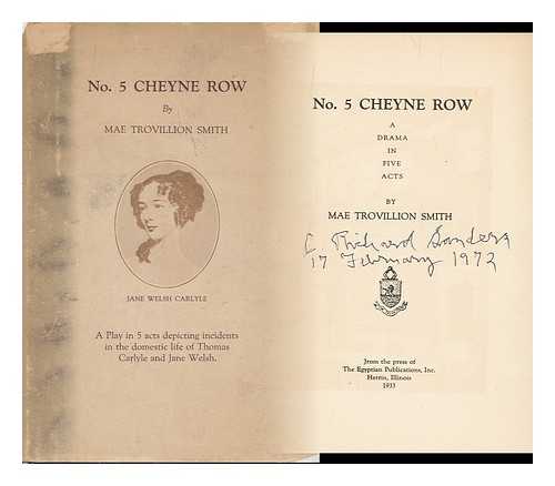 SMITH, MAE CONNIE TROVILLION - No. 5 Cheyne Row; a Drama in Five Acts, by Mae Trovillion Smith